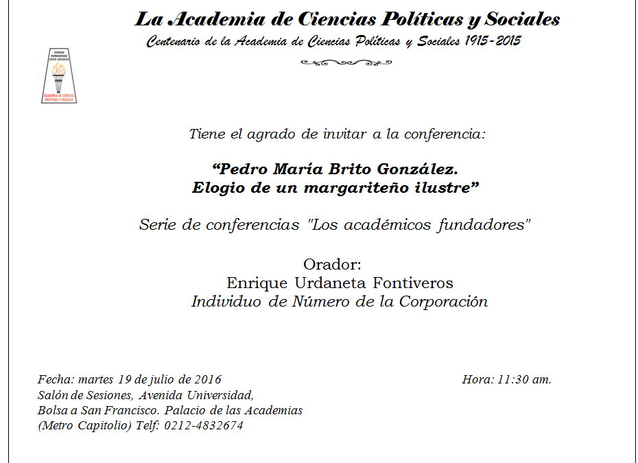 La Academia invita a la conferencia: «Pedro María Brito González. Elogio de un margariteño ilustre». Orador: Enrique Urdaneta Fontiveros. Individuo de Número de la Corporación