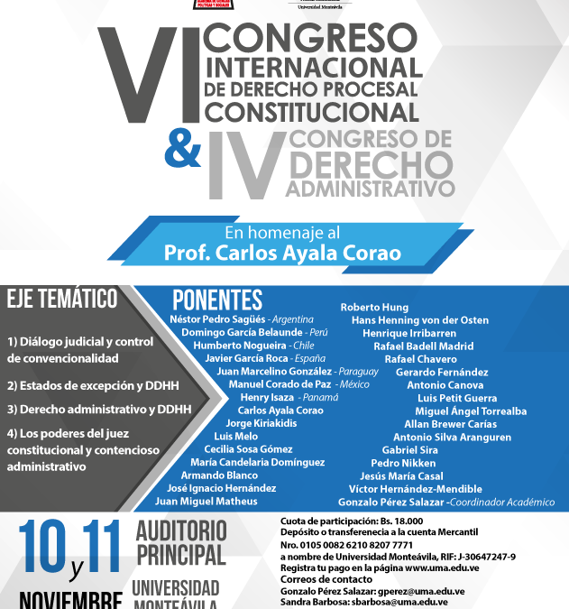 VI Congreso Internacional de Derecho Procesal Constitucional y IV Congreso de Derecho Administrativo, en la Universidad Monteávila, días 10 y 11 de noviembre de 2016, en homenaje al Prof. Carlos Ayala Corao.