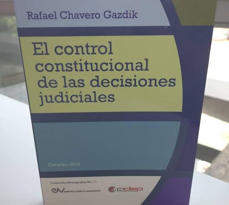 Charla con el profesor Rafael Chavero Gazdik sobre su obra intitulada «El control constitucional de las decisiones judiciales»