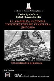 La Asamblea Nacional Constituyente de Venezuela (2017-2019). Autores: Carlos Ayala Corao y Rafael Chavero Gazdik