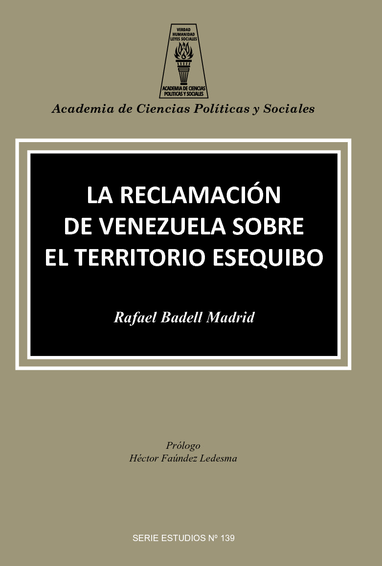 Disponible a texto completo el libro: La Reclamación de Venezuela sobre el Territorio Esequibo. Autor: Rafael Badell Madrid