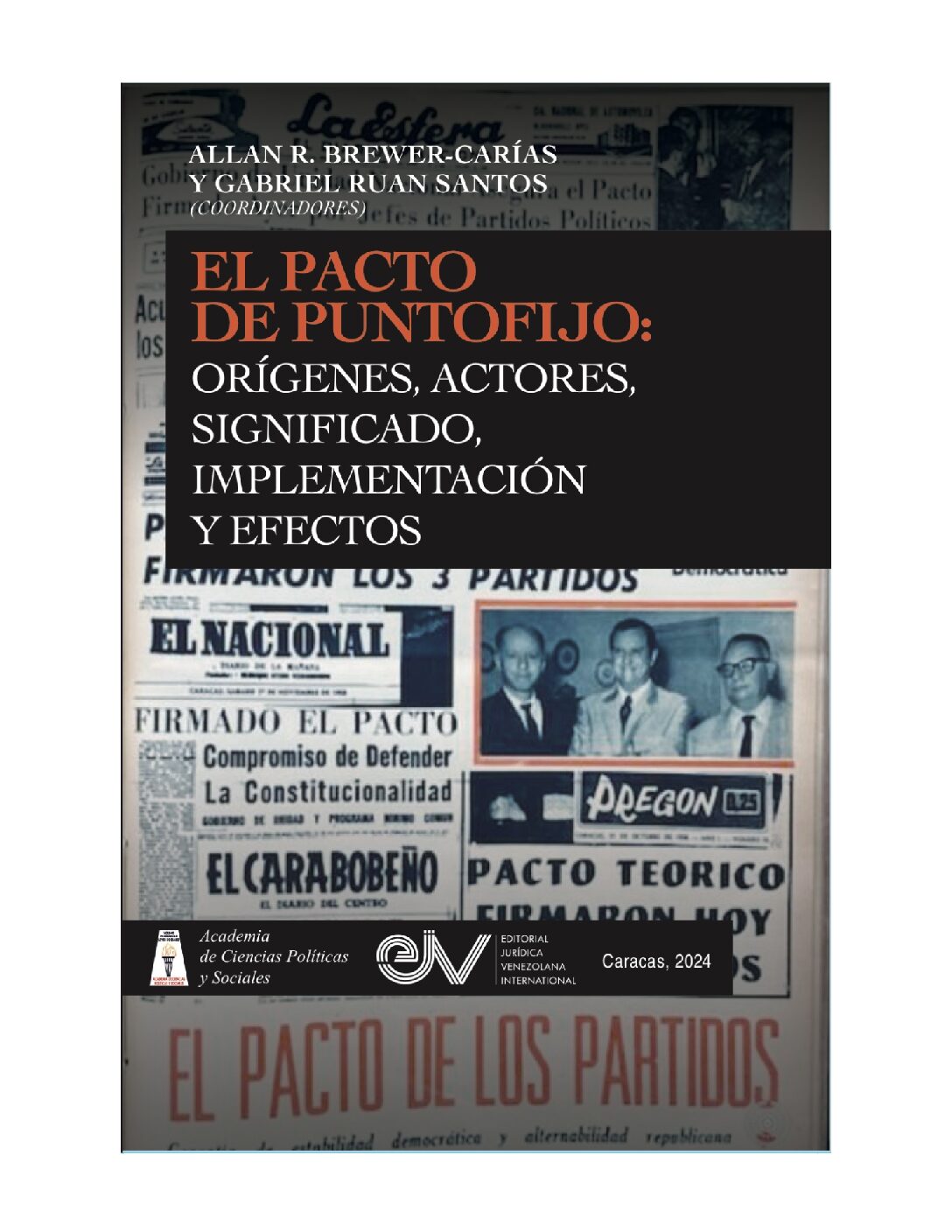 El Pacto de Puntofijo: orígenes, actores, significado, implementación y efectos. Allan R. Brewer-Carías y Gabriel Ruan Santos (coordinadores)