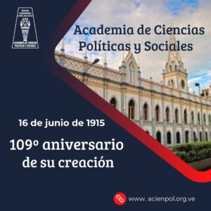 La Academia de Ciencias Políticas y Sociales hoy 16 de junio de 2024 de aniversario. Cumple 109 años de su creación