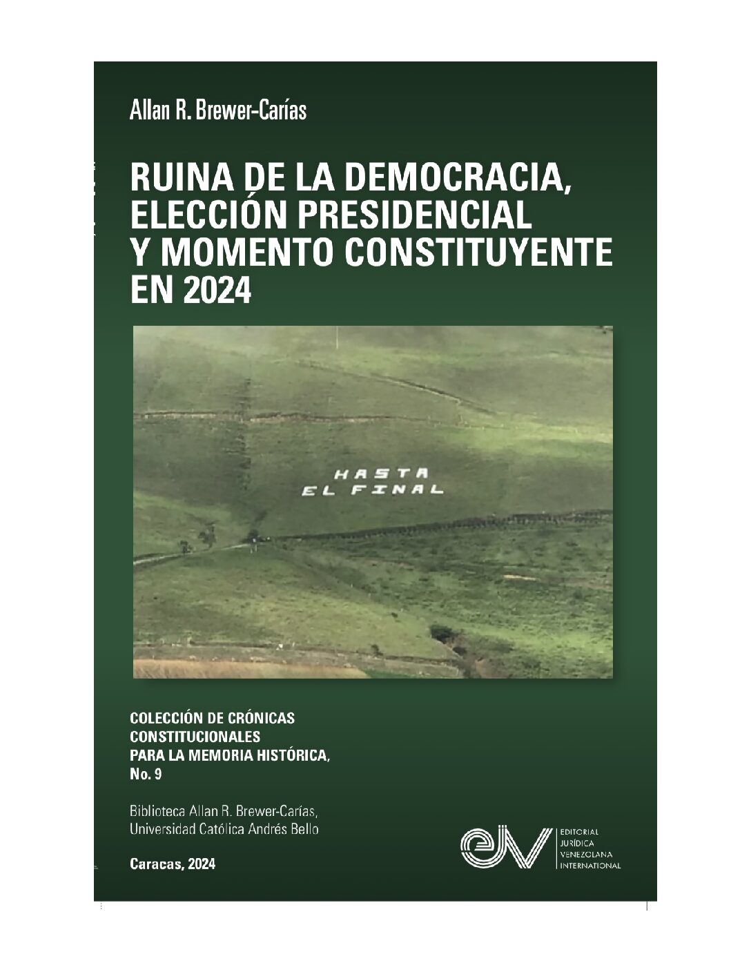 Disponible a texto completo el libro: Ruina de la democracia, elección presidencial y momento constituyente en 2024. Autor: Allan R. Brewer-Carías