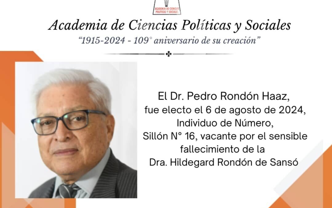 El Dr. Pedro Rondón Haaz, fue electo Individuo de Número de la Academia de Ciencias Políticas y Sociales, Sillón 16